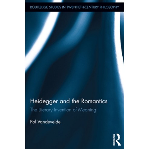 (영문도서) Heidegger and the Romantics: The Literary Invention of Meaning Paperback, Routledge, English, 9780415727976