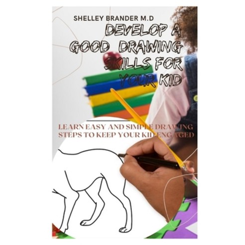 The Drawing Book For Kids: An Easy and Simple Step-by-Step Drawing Book for  Kids to Learn to Draw