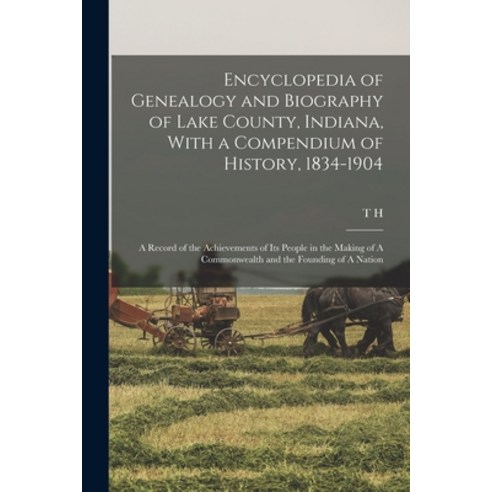 (영문도서) Encyclopedia of Genealogy and Biography of Lake County Indiana With a Compendium of History... Paperback, Legare Street Press, English, 9781017185638