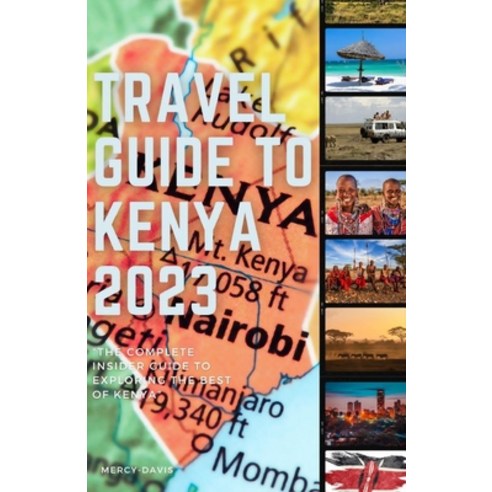 (영문도서) Travel Guide to Kenya 2023: "The complete insider guide to exploring the best of Kenya" Paperback, Independently Published, English, 9798860501904