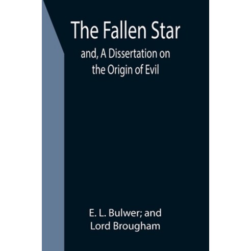 (영문도서) The Fallen Star; and A Dissertation on the Origin of Evil Paperback, Alpha Edition, English, 9789355397119