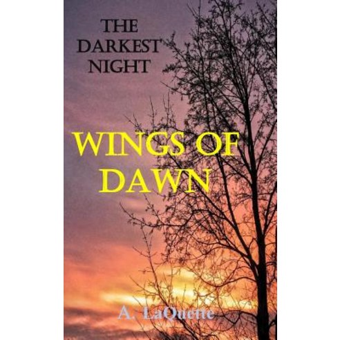 (영문도서) The Darkest Night - Wings Of Dawn Hardcover, Lulu.com, English, 9781387513895