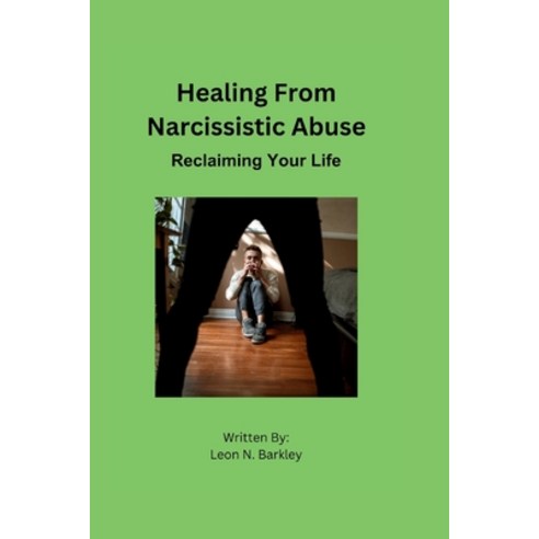 (영문도서) Healing from Narcissistic Abuse: Reclaiming Your Life Paperback, Independently Published, English, 9798864096130
