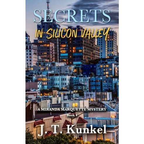 Secrets in Silicon Valley: A Miranda Marqauette Mystery Book 4 Paperback, Taylor and Seale Publishing, English, 9781950613618