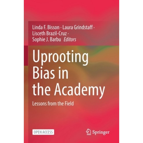 (영문도서) Uprooting Bias in the Academy: Lessons from the Field Paperback, Springer, English, 9783030856700