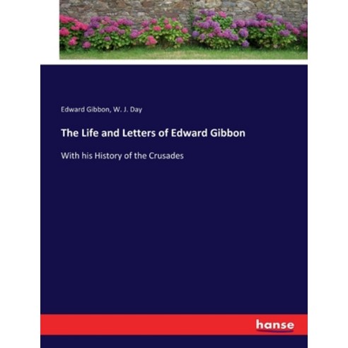 (영문도서) The Life and Letters of Edward Gibbon: With his History of the Crusades Paperback, Hansebooks, English, 9783337134983