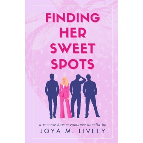 (영문도서) Finding Her Sweet Spots: A Reverse Harem Romance Novella Paperback, Independently Published, English, 9798879028935