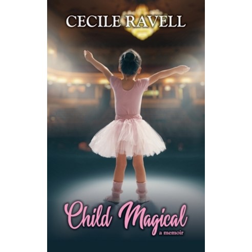 Child Magical - a memoir Paperback, Warrior Woman Press, English, 9780645045208