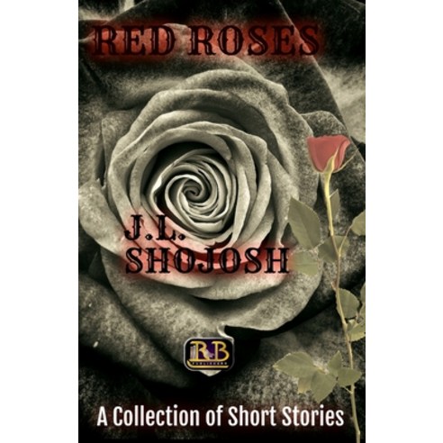 Red Roses: A Collection of Short Stories Paperback, Independently Published