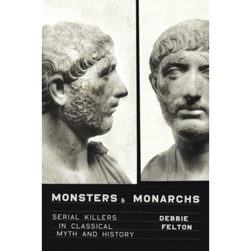 Monsters and Monarchs: Serial Killers in Classical Myth and History Hardcover, University of Texas Press, English, 9781477303795