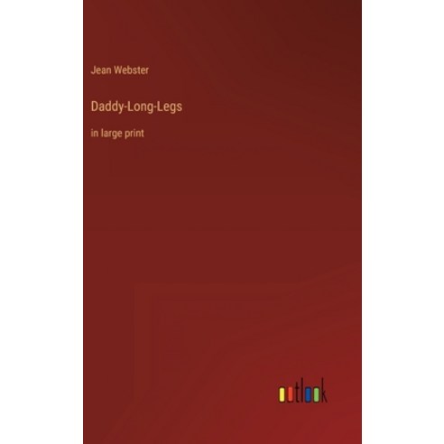 (영문도서) Daddy-Long-Legs: in large print Hardcover, Outlook Verlag, English, 9783368240738