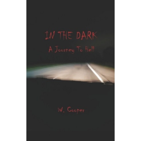 In the Dark: A Journey To Hell Paperback, Independently Published, English, 9798583673063