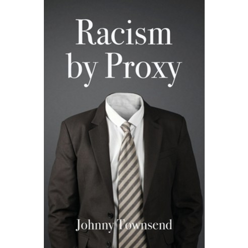 (영문도서) Racism by Proxy Paperback, Booklocker.com, English, 9781647196943