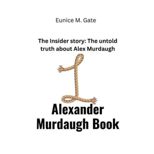 (영문도서) Alexander Murdaugh Book: The Insider story: The untold truth about Alex Murdaugh Paperback, Independently Published, English, 9798387369544