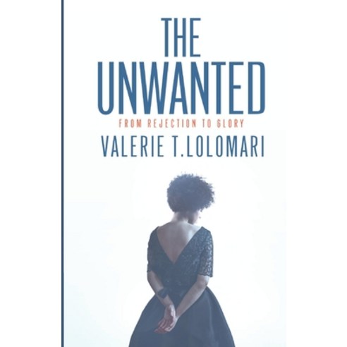 (영문도서) The Unwanted: From Rejection to Glory Paperback, Independently Published, English, 9798497519013