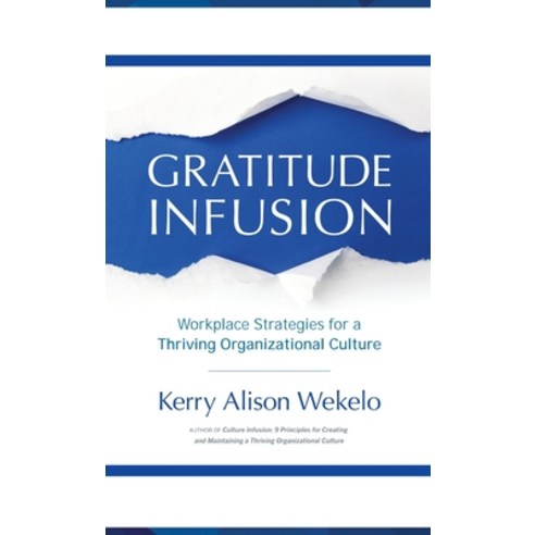 Gratitude Infusion: Workplace Strategies for a Thriving Organizational Culture Hardcover, Zendoway
