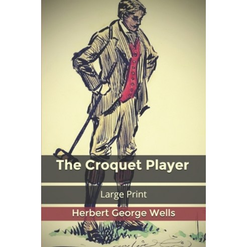 The Croquet Player: Large Print Paperback, Independently Published, English, 9798602830637