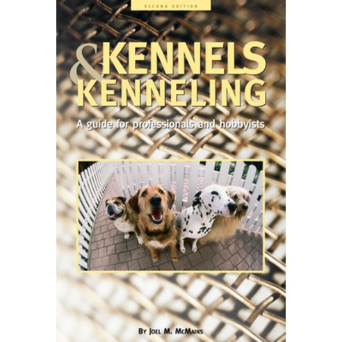 (영문도서) Kennels and Kenneling: A Guide for Hobbyists and Professionals Paperback, Howell Books, English, 9781684422791