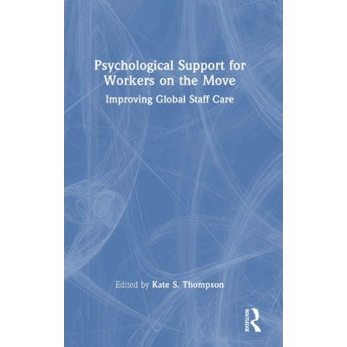 (영문도서) Psychological Support for Workers on the Move: Improving Global Staff Care Hardcover, Routledge, English, 9781032200446