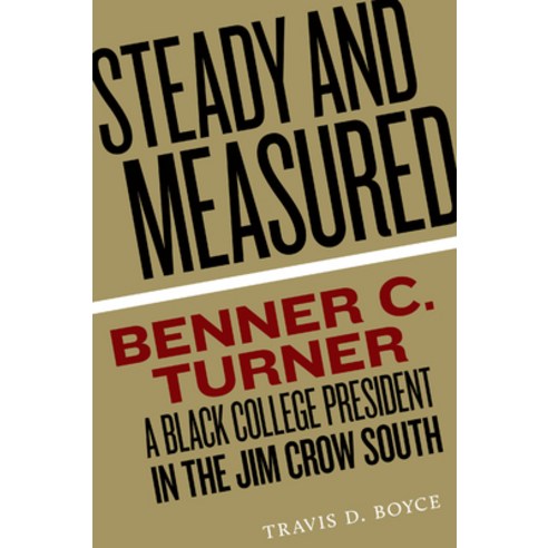 (영문도서) Steady and Measured: Benner C. Turner a Black College President in the Jim Crow South Paperback, University of South Carolin..., English, 9781643364445