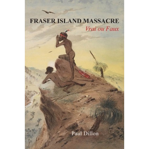 (영문도서) Fraser Island Massacre: Vrai ou Faux Paperback, Connor Court Publishing Pty..., English, 9781922449108