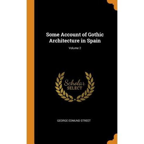 (영문도서) Some Account of Gothic Architecture in Spain; Volume 2 Hardcover, Franklin Classics, English, 9780341959328