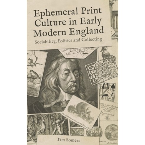 (영문도서) Ephemeral Print Culture in Early Modern England: Sociability Politics and Collecting Hardcover, Boydell Press, English, 9781783275496