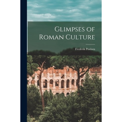 (영문도서) Glimpses of Roman Culture Paperback, Hassell Street Press