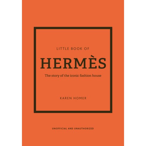 (영문도서) The Little Book of Hermès: The Story of the Iconic Fashion House Hardcover, Welbeck Publishing, English, 9781802790115