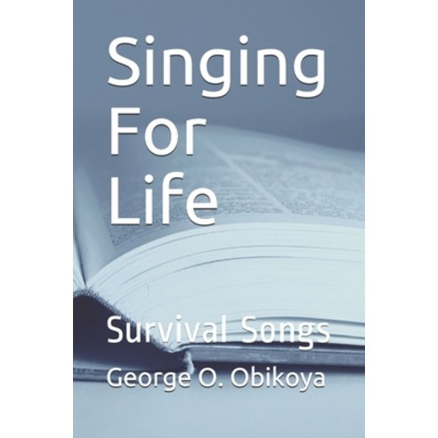 Singing For Life: Survival Songs Paperback, Independently Published
