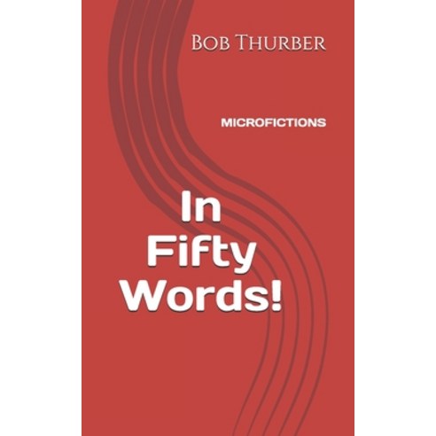 (영문도서) In Fifty Words!: Micro Fictions Paperback, Independently Published, English, 9781086134711