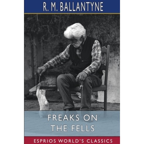 (영문도서) Freaks on the Fells: Three Months'' Rustication (Esprios Classics) Paperback, Blurb, English, 9798210143242