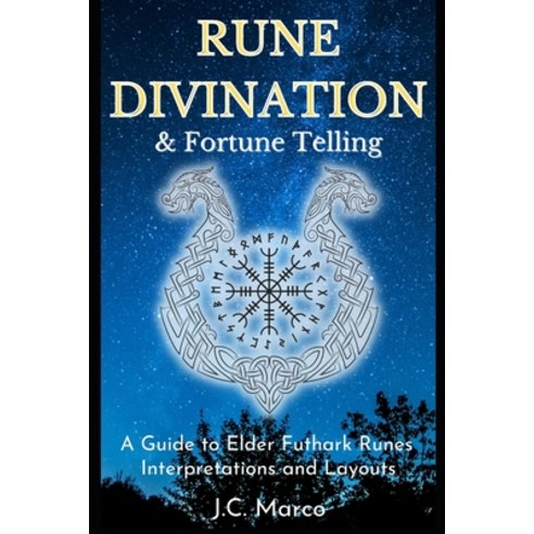 Rune Divination & Fortune Telling: A guide to Elder Futhark Runes Interpretations and Layouts Paperback, Independently Published, English, 9798727949139