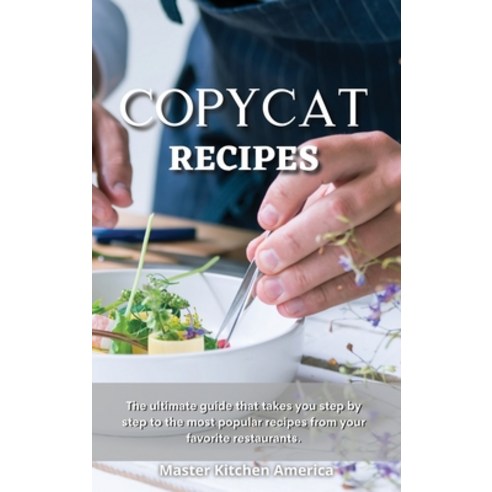 Copycat Recipes: The Ultimate Ketogenic Diet Guide. Delicious Easy and Quick Low Carb Recipes for R... Hardcover, Tufonzipub Ltd, English, 9781801600750