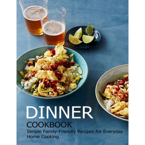 Dinner Cookbook: Simple Family-Friendly Recipes for Everyday Home Cooking Paperback, Independently Published, English, 9798712650811