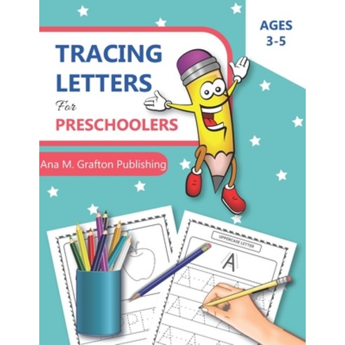 Tracing Letters for Preschoolers Ages 3-5: Letter Tracing Workbook Alphabet Writing Practice Pract... Paperback, Independently Published, English, 9798561007552