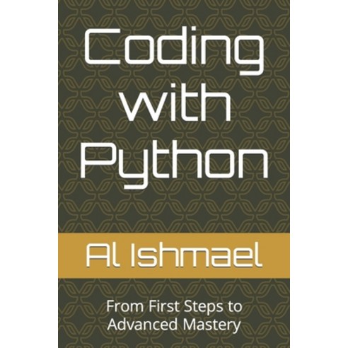 (영문도서) Coding with Python: From First Steps to Advanced Mastery Paperback, Independently Published, English, 9798871981146