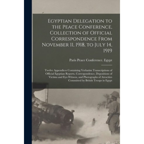 (영문도서) Egyptian Delegation to the Peace Conference Collection of Official Correspondence From Novem... Paperback, Legare Street Press, English, 9781013711220
