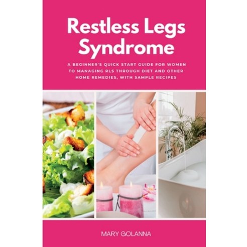 (영문도서) Restless Legs Syndrome: A Beginner''s Quick Start Guide for Women to Managing RLS Through Diet... Paperback, Mindplusfood, English, 9781088186930