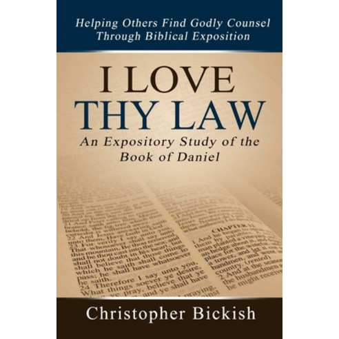 (영문도서) I Love Thy Law: An Expository Study of the Book of Daniel Paperback, Lulu.com, English, 9781312965812