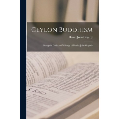 (영문도서) Ceylon Buddhism: Being the Collected Writings of Daniel John Gogerly Paperback, Legare Street Press, English, 9781016718271