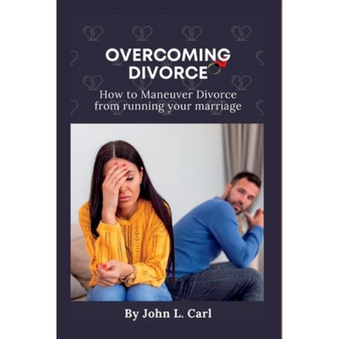 (영문도서) Overcoming Divorce: How to maneuver divorce from ruining your marriage Paperback, Independently Published, English, 9798352087169