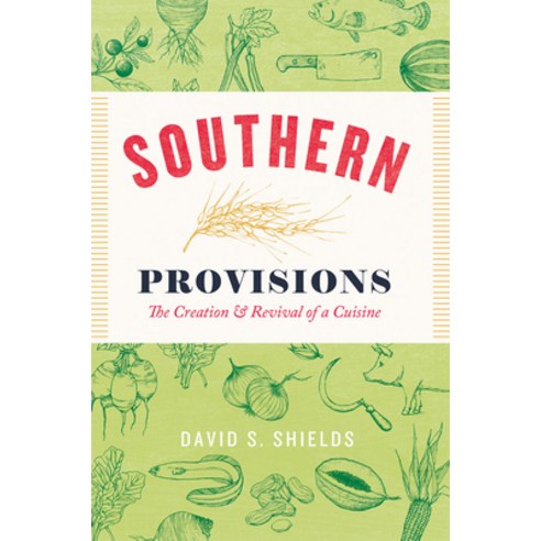 (영문도서) Southern Provisions: The Creation and Revival of a Cuisine Paperback, University of Chicago Press, English, 9780226422022