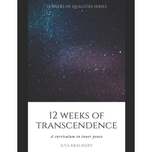 12 Weeks of Transcendence: A curriculum in inner peace Paperback, Independently Published