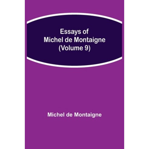 (영문도서) Essays of Michel de Montaigne (Volume 9) Paperback, Alpha Edition, English, 9789354944598