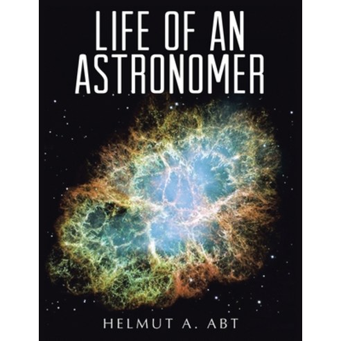 (영문도서) Life of an Astronomer Paperback, Leavitt Peak Press, English, 9781957956701
