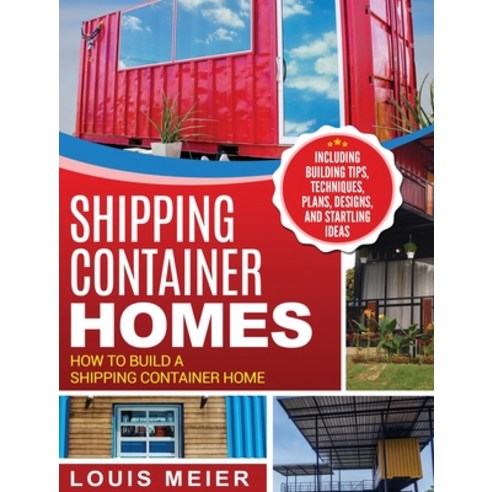 (영문도서) Shipping Container Homes: How to Build a Shipping Container Home - Including Building Tips T... Hardcover, Bravex Publications, English, 9781647482978