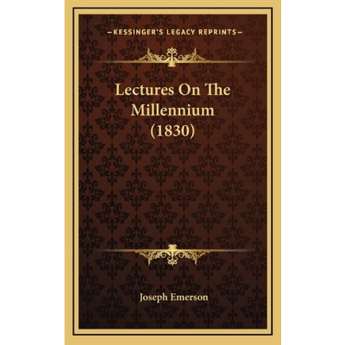 Lectures On The Millennium (1830) Hardcover, Kessinger Publishing