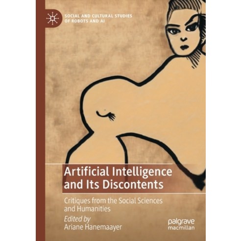 (영문도서) Artificial Intelligence and Its Discontents: Critiques from the Social Sciences and Humanities Paperback, Palgrave MacMillan, English, 9783030886172