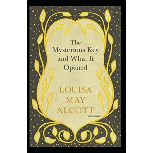 The Mysterious Key and What It Opened (Annotated) Paperback, Independently Published, English, 9798727803264
